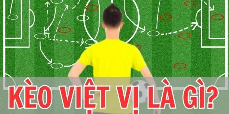 Kèo Việt Vị - Thức Cá Cược Bóng Đá Hấp Dẫn 2024